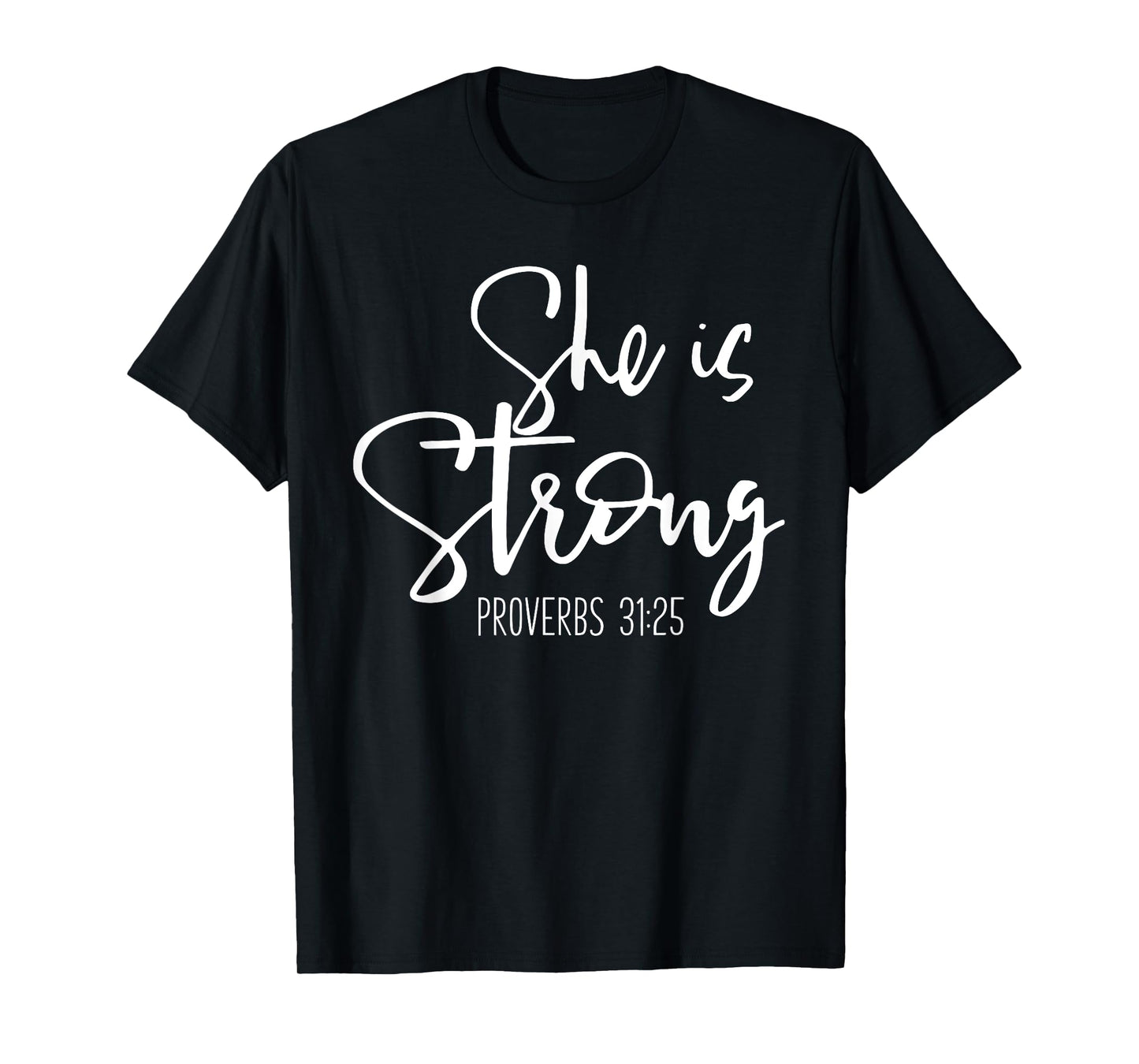 She Is Strong Proverbs - Bible Verse Slogan T-Shirt