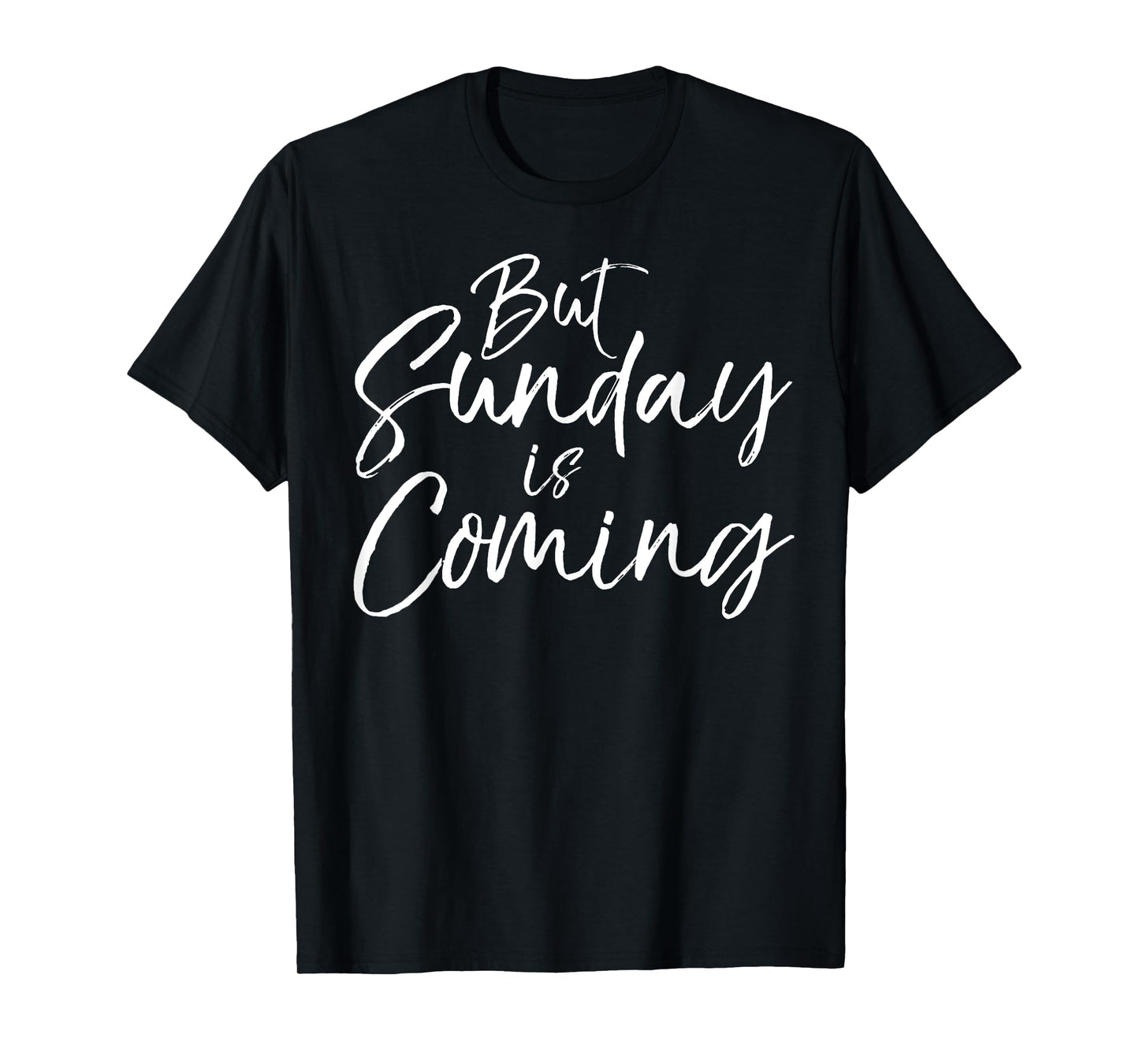 But Sunday is Coming Shirt Cute Christian Easter Shirt T-Shirt