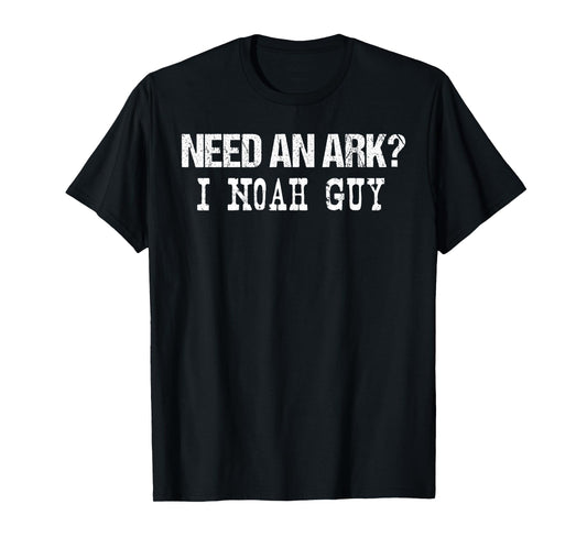 Need An Ark I Noah Guy T-Shirt Funny Christian Pun Gift