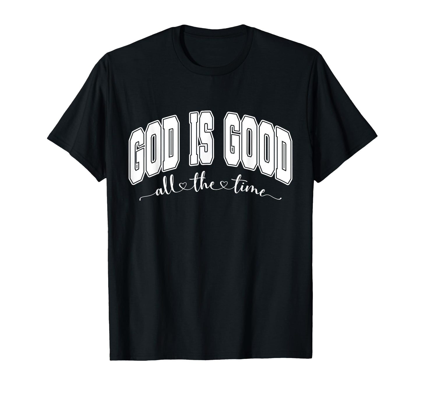 Faith Religious God is Good All The Time T-Shirt