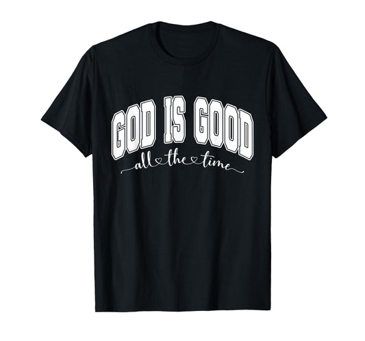 Faith Religious God is Good All The Time T-Shirt