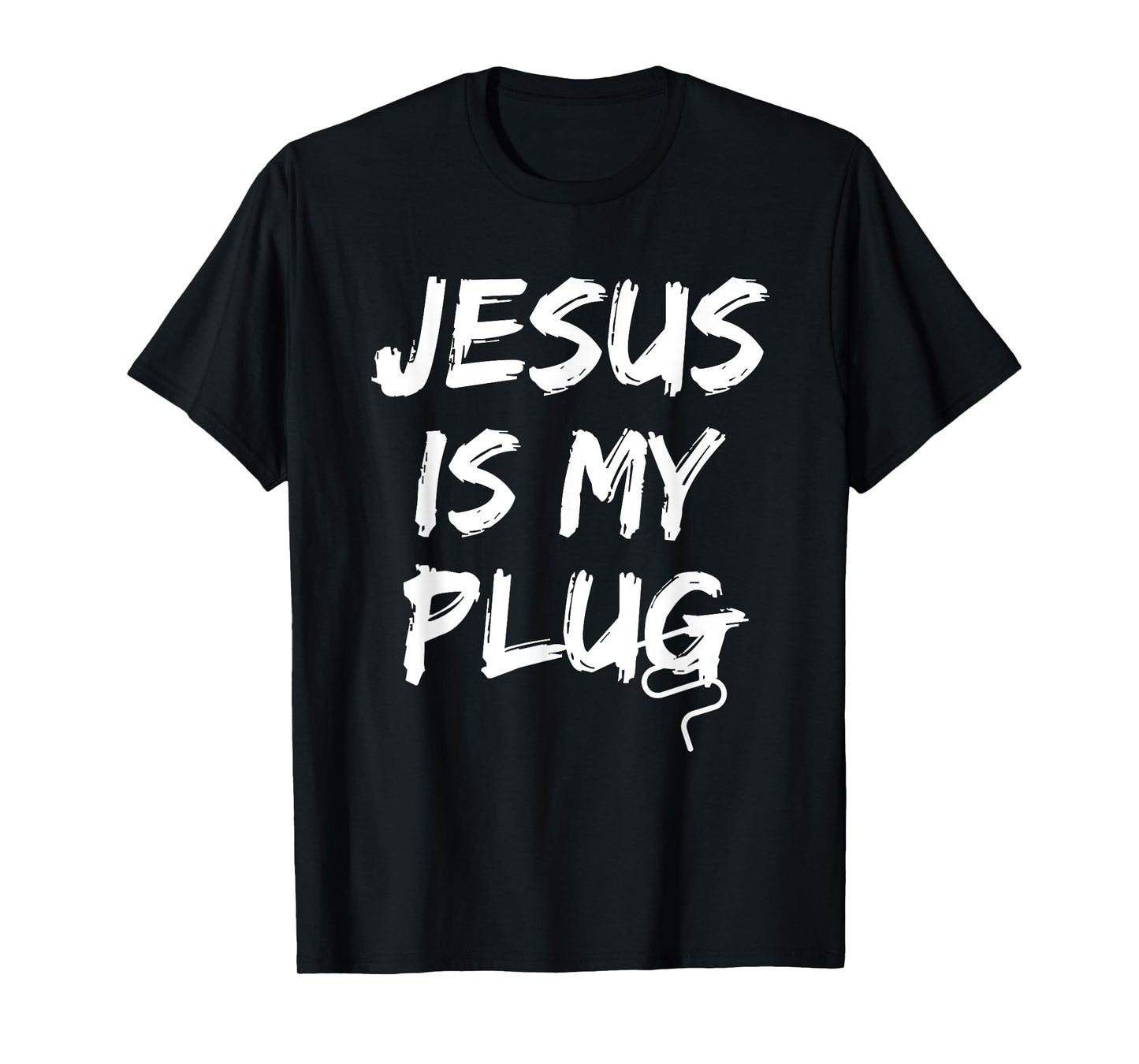Jesus Is My Plug Christian Believers in Jesus Humor Novelty T-Shirt