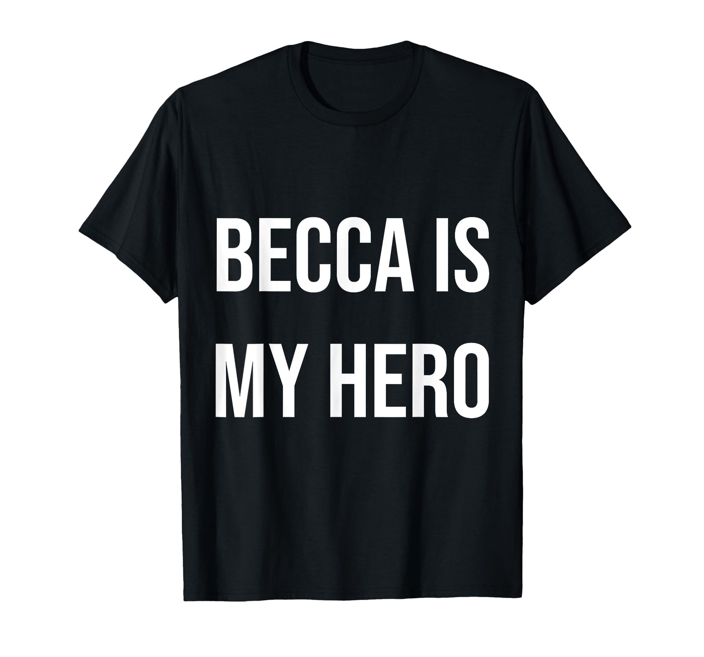 Becca Is My Hero T-Shirt