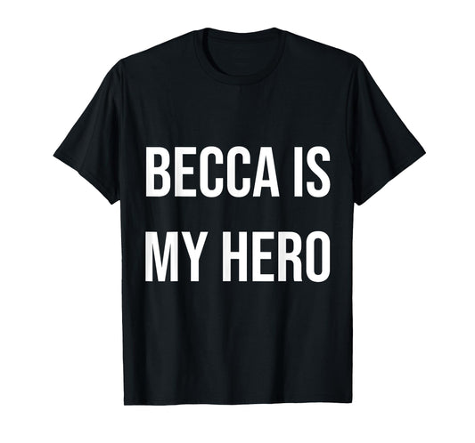 Becca Is My Hero T-Shirt