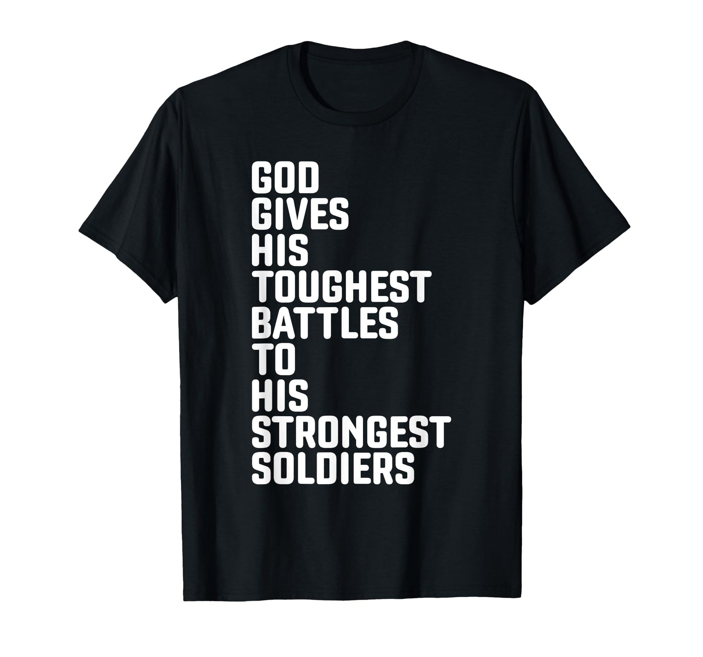 God Gives His Toughest Battles To Strongest Soldiers T-Shirt