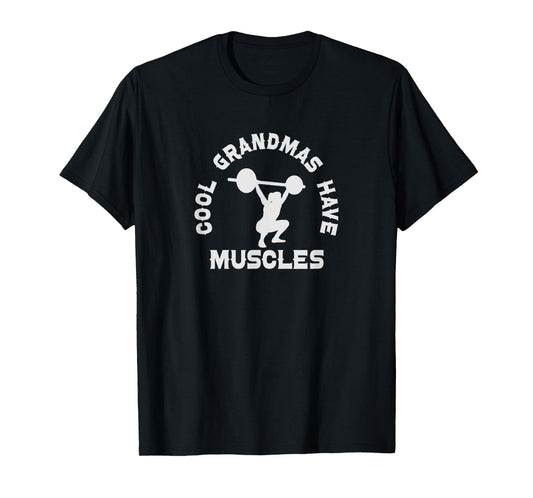 Cool Grandmas Have Muscles - Muscle Grandma Workout Fitness T-Shirt