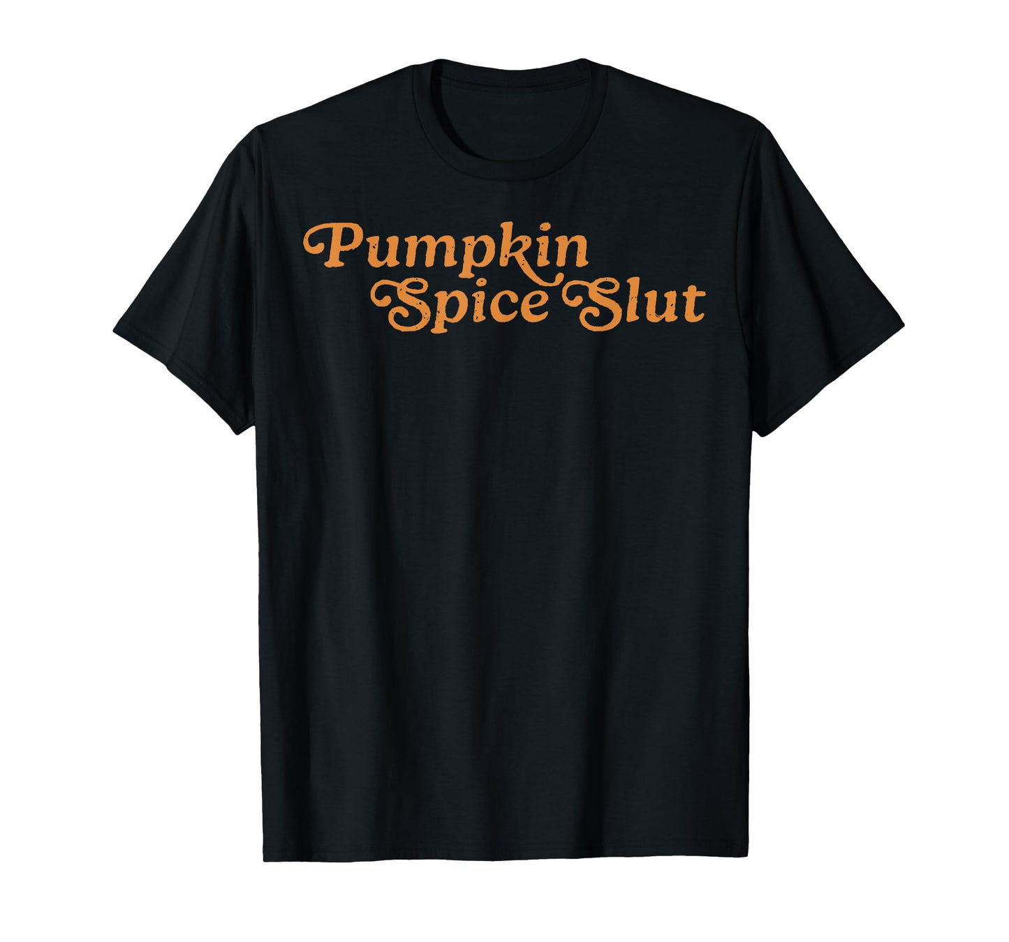 Pumpkin Spice Slut Funny Inappropriate Fall Halloween T-Shirt