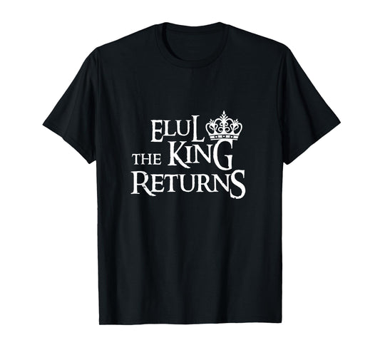 Elul The King Returns Shofar King in The Field Rosh Hashanah T-Shirt