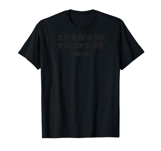 As For Me And My House We Will Serve The LORD, Christian T-Shirt
