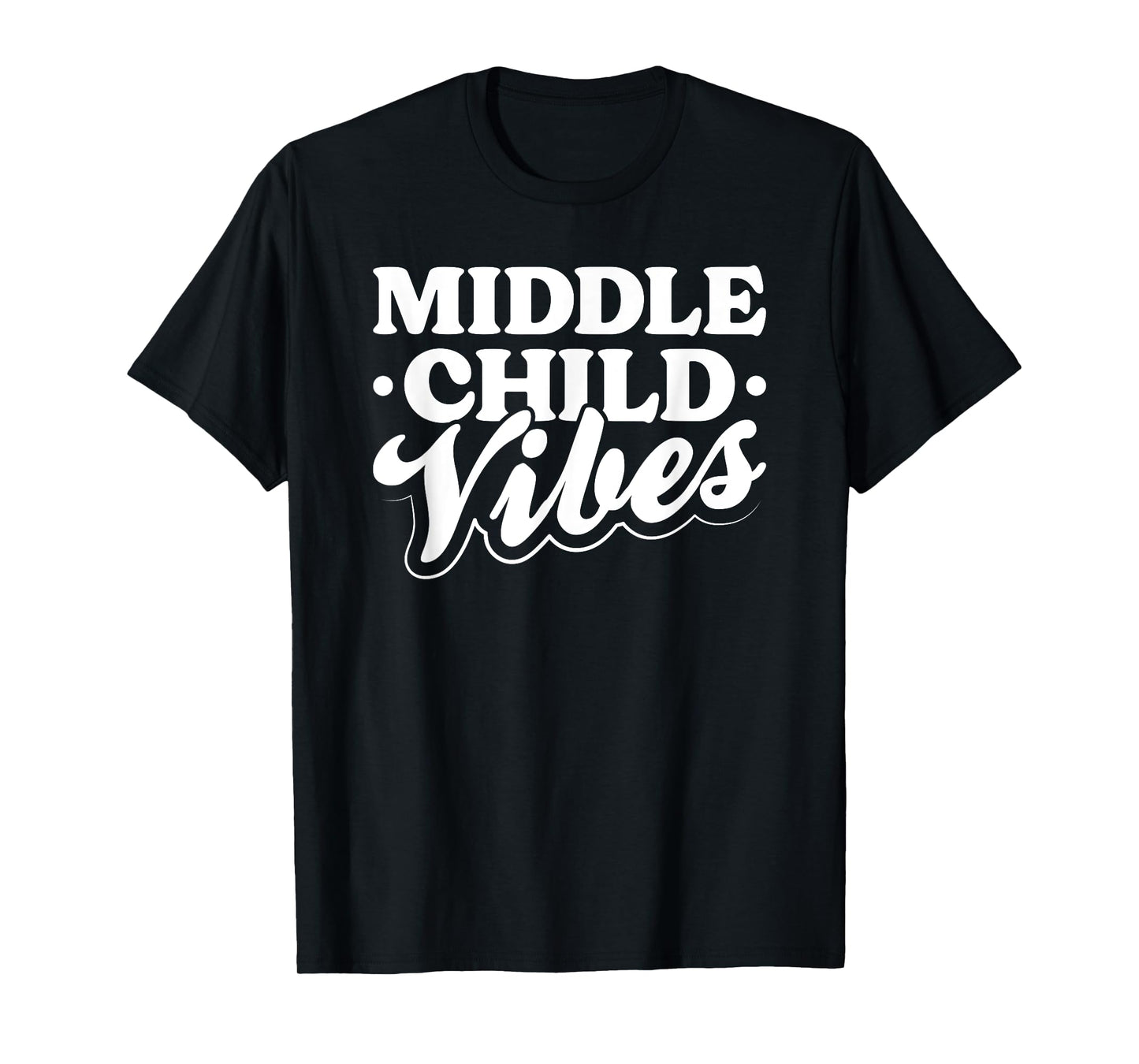 Middle Child Vibes Funny Sibling Quote T-Shirt