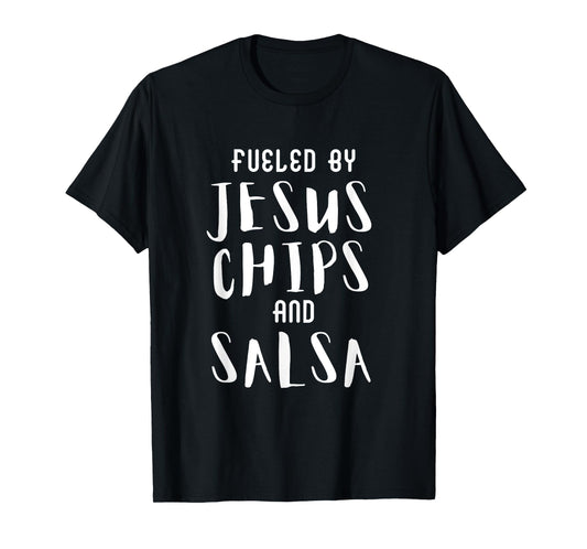 Fueled By Jesus Chips And Salsa T-Shirt