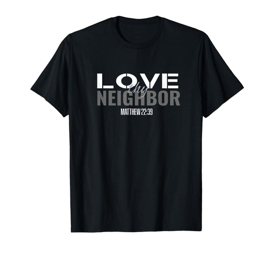 Christian Bible Verse Scripture Women Men Love Thy Neighbor T-Shirt