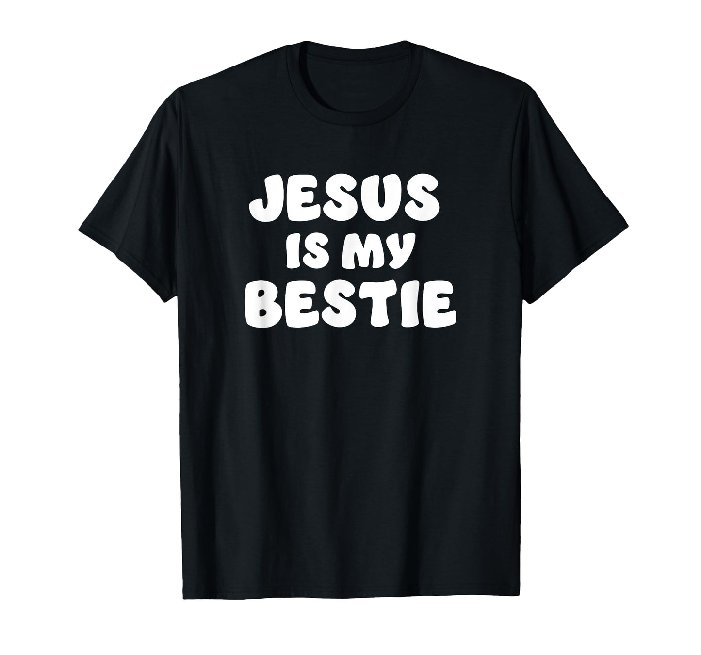 Jesus Is My Bestie - I Love Jesus - Christian Faith T-Shirt