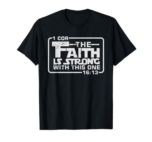 The Faith is strong with this one Christian Funny T Shirt T-Shirt