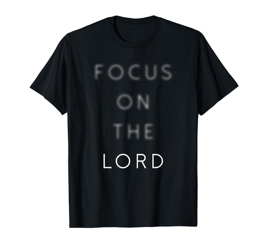 Focus On The Lord Cool Religion Faith Jesus Christian Gift T-Shirt
