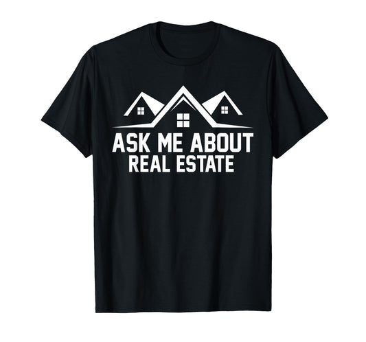 Realtor Ask Me About Real Estate T-Shirt