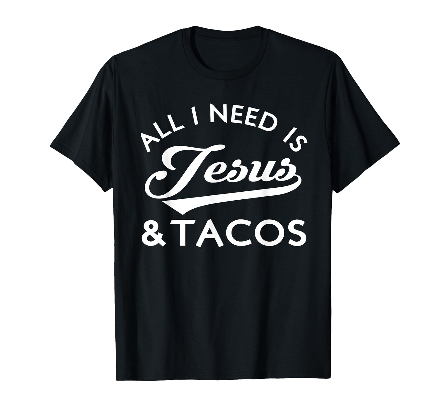 All I Need Is Jesus And Tacos Christian Foodie Cinco de Mayo T-Shirt