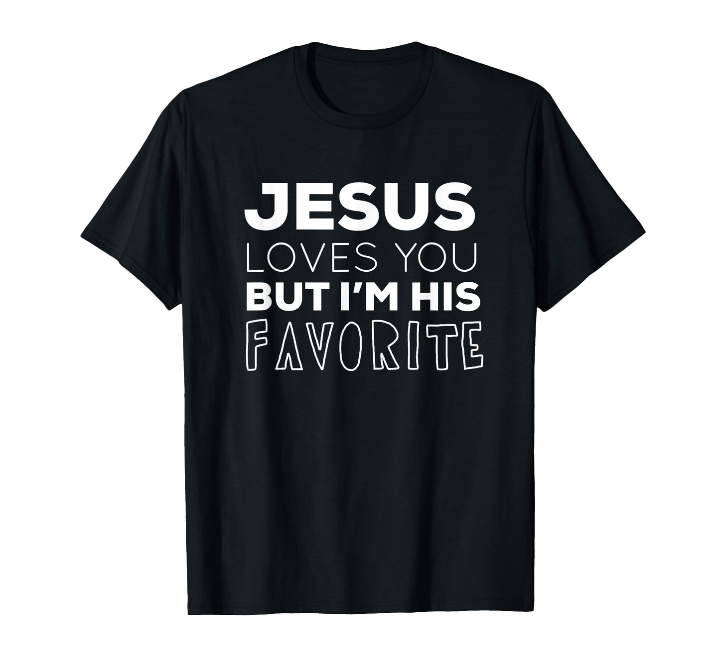 Jesus Loves You But I'm His Favorite Funny Christian T-shirt T-Shirt