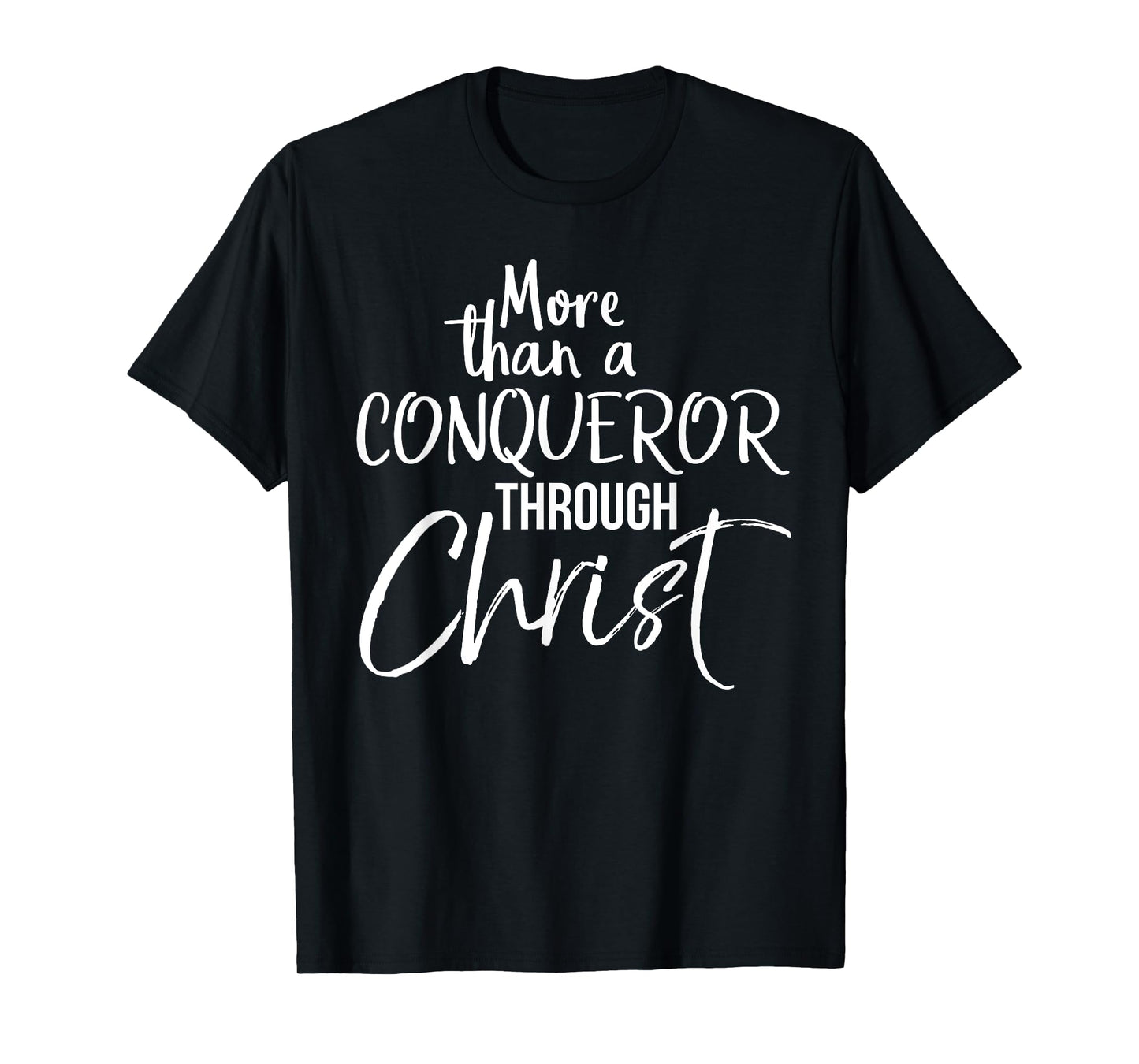 More Than A Conqueror Through Christ Bold Christian T-Shirt T-Shirt