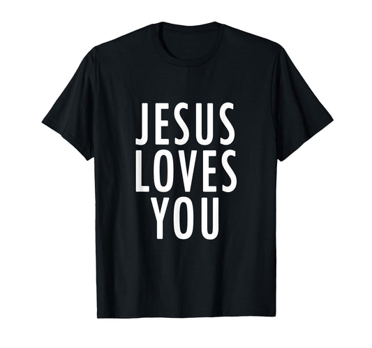Jesus Loves You Uplifting Happy Gospel Joyful Christian Gift T-Shirt