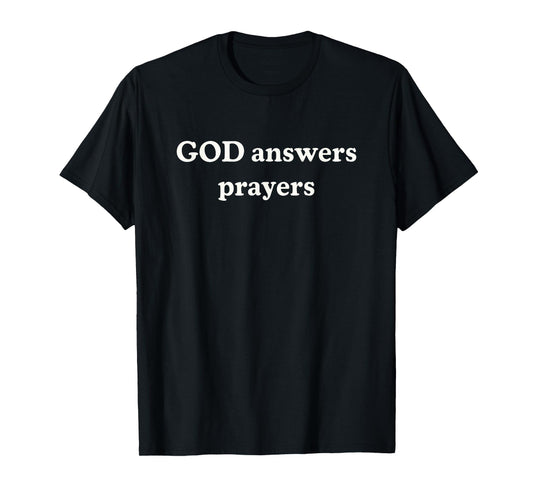 God Answers Prayers Religious Inspirational Religion T-Shirt