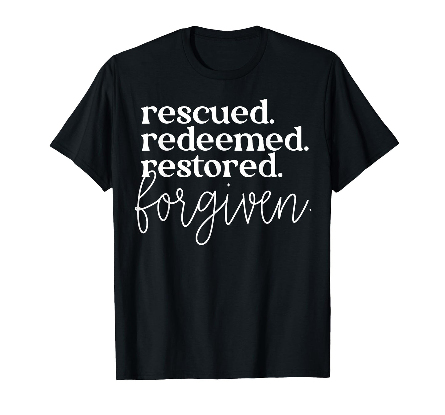 Rescued Redeemed Restored Forgiven T-Shirt