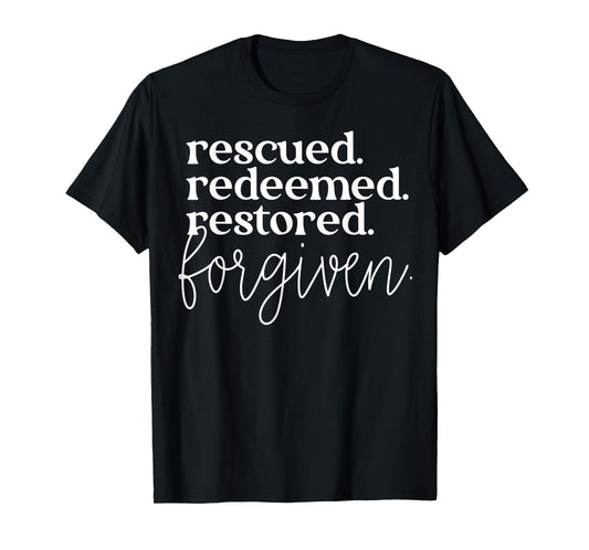 Rescued Redeemed Restored Forgiven T-Shirt