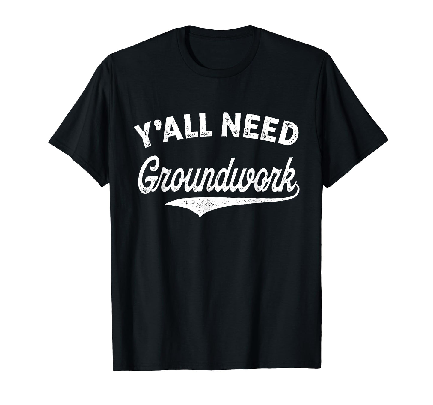 Y'all Need Groundwork Funny Vintage T-Shirt