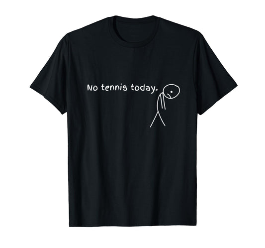 No Tennis Today Sport Gift For Tennis Lovers T-Shirt