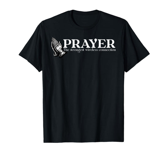 Prayer The Strongest Wireless Connection Christian Faith T-Shirt