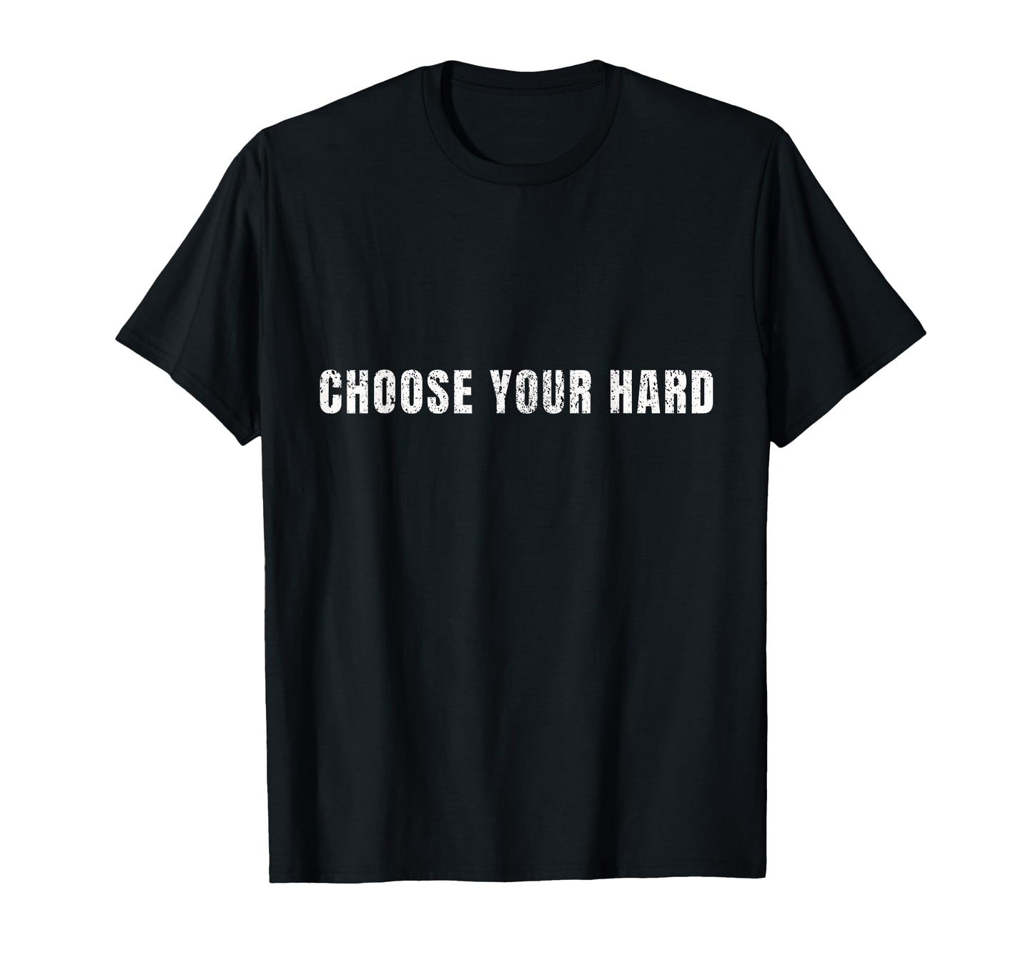 Choose Your Hard Positive Quote Inspirational Graphic T-Shirt