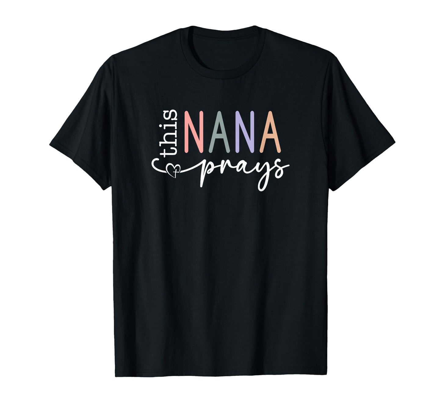 This Nana Prays T-Shirt
