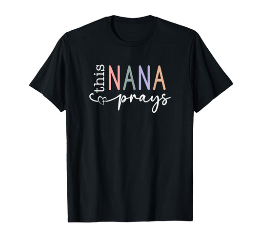 This Nana Prays T-Shirt