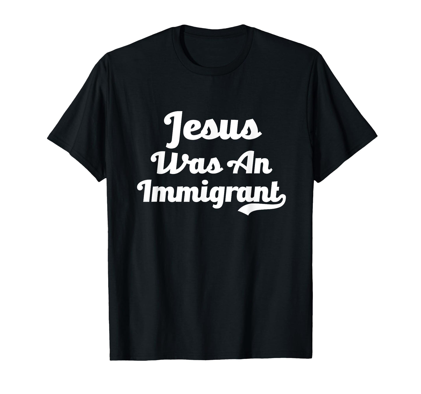 Jesus Was An Immigrant No Deportation Support Immigration T-Shirt