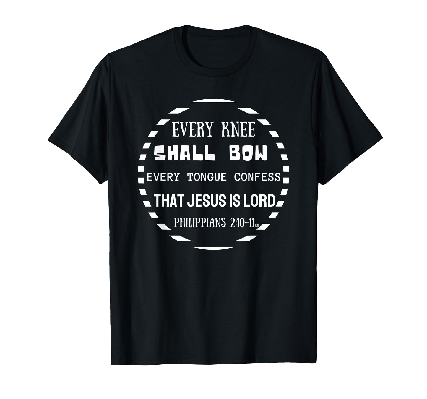 EVERY KNEE SHALL BOW EVERY TONGUE CONFESS T-Shirt