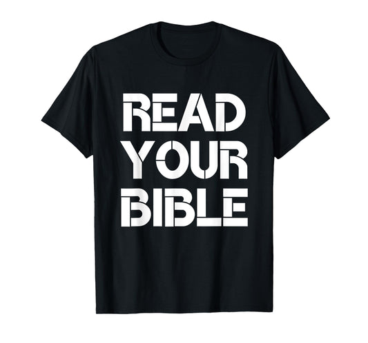 Read Your Bible Religious Faith Christian Quote T-Shirt