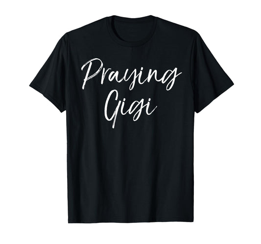Christian Prayer Mother's Day Gift for Grandma Praying Gigi T-Shirt