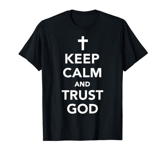 Keep calm and trust god T-Shirt
