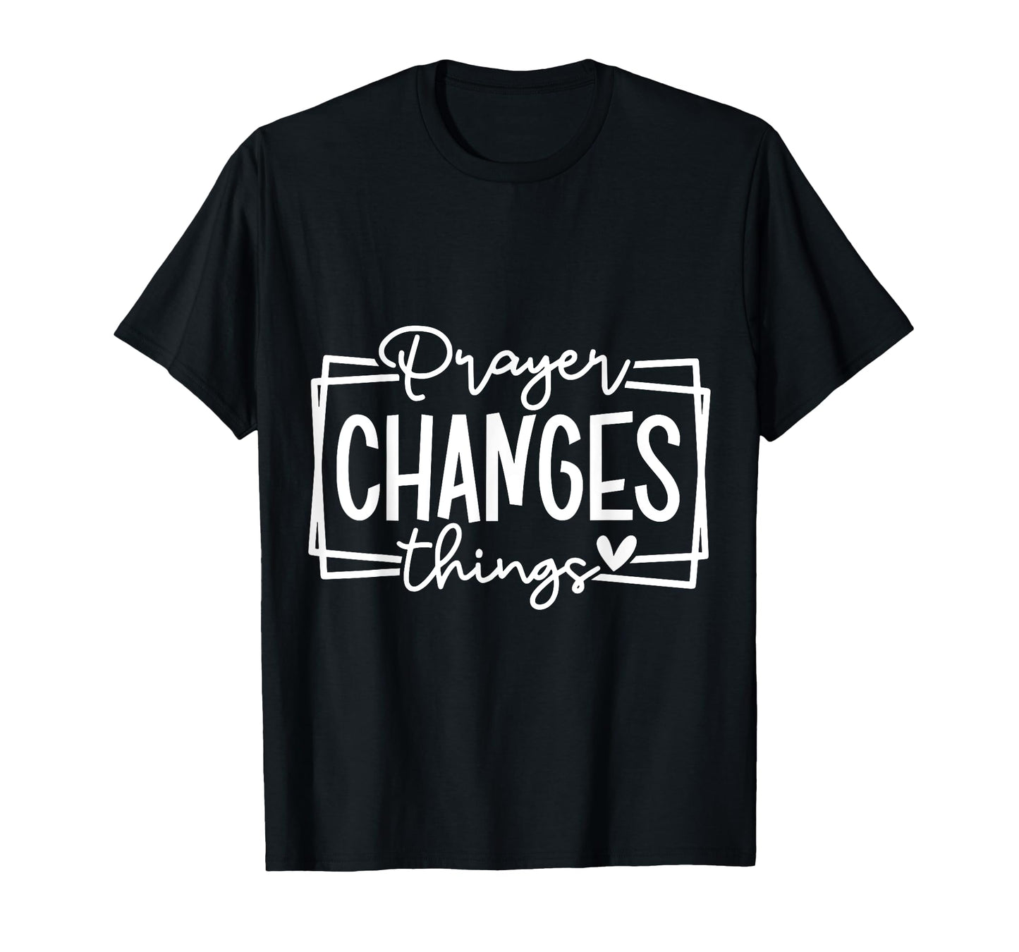 Prayer Changes Things Christian Quote Jesus Bible T-Shirt