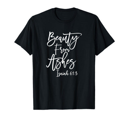 Christian Beauty from Ashes Bible Verse T-Shirt