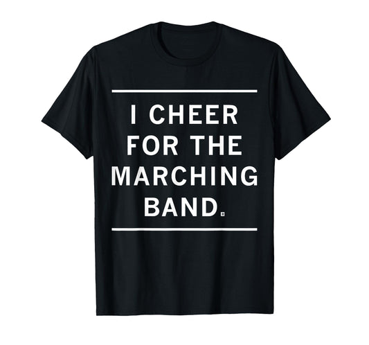 Funny Humor Quote Tee Ideas Trendy Unisex Black Modern T-Shirt Small Short Sleeve I Cheer For The Marching Band