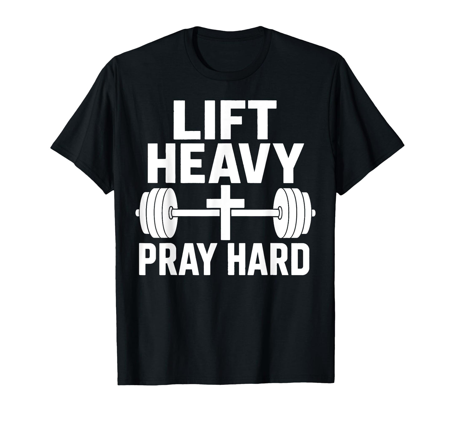 Lift Heavy Pray Hard T-Shirt