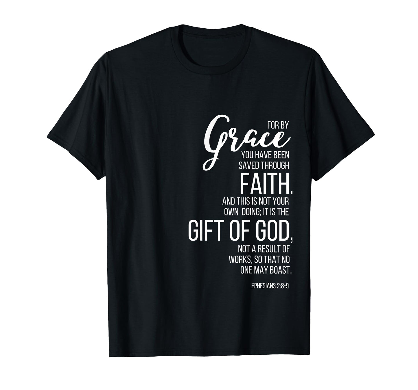 Ephesians 2:8-9 By Grace You Have Been Saved Through Faith T-Shirt