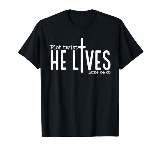 Plot Twist He Lives Luke 24:23, Christian Jesus Easter T-Shirt