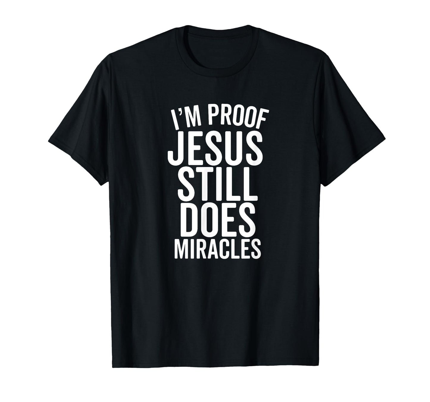 I'm Proof Jesus Still Does Miracles Second Chances Grace T-Shirt