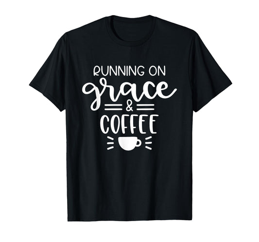 Running On Grace And Coffee Christian T-Shirt