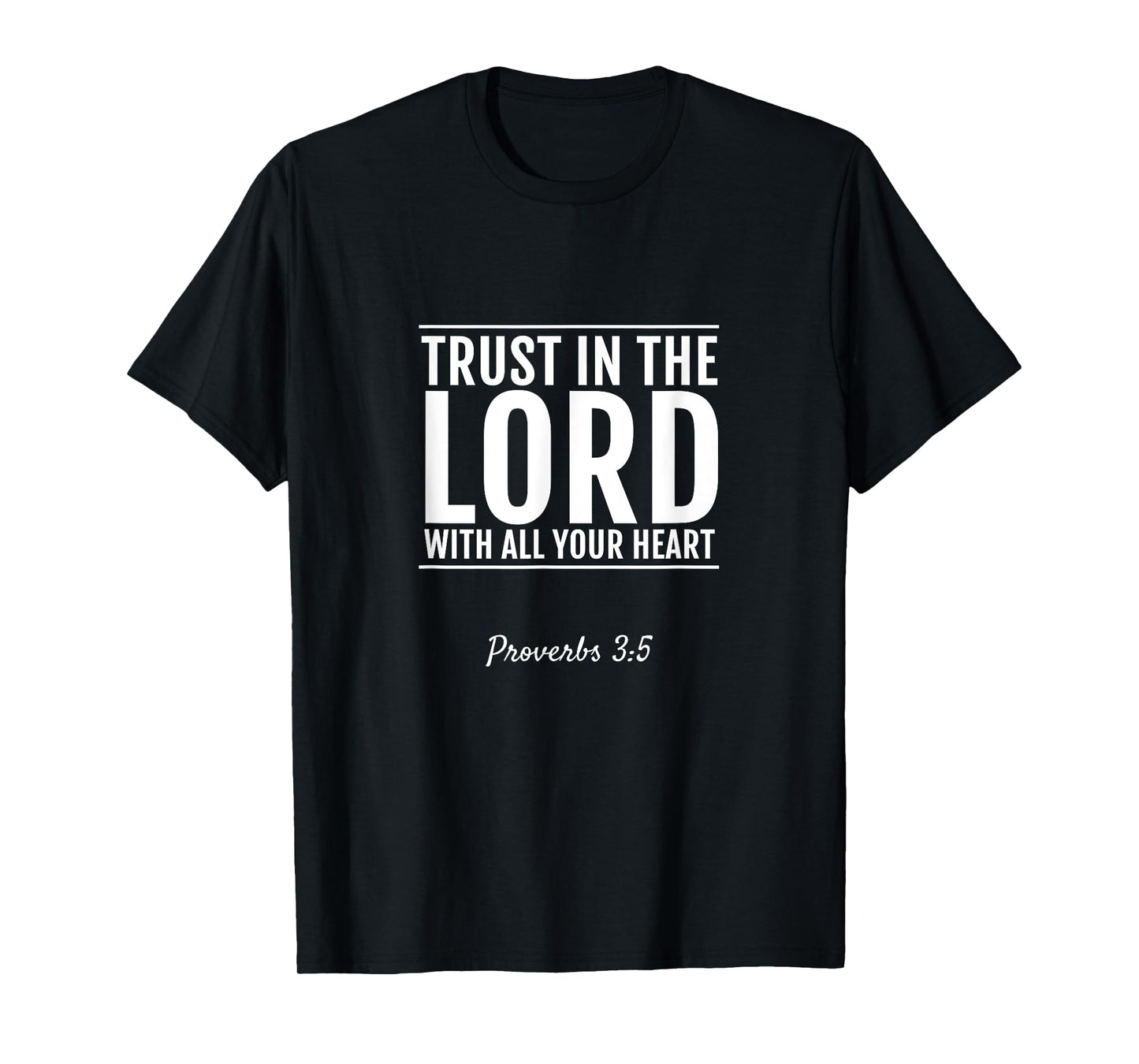 Proverbs 3:5 Trust In The Lord With All Your Heart T-Shirt T-Shirt