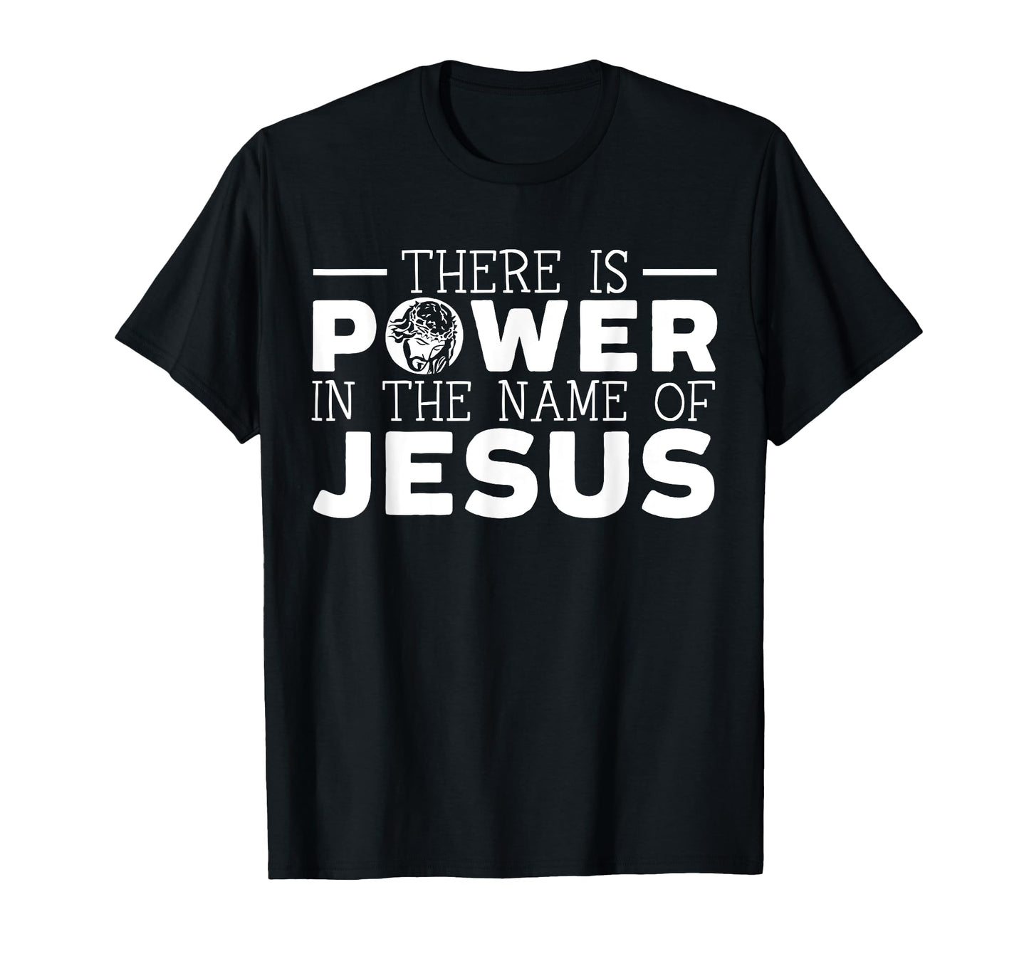 There Is Power In The Name Of Jesus Christian Believer T-Shirt
