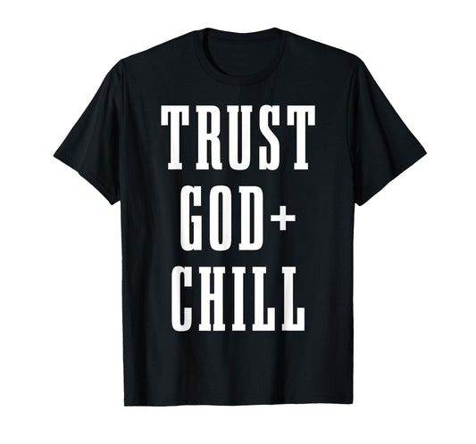 Trust God & Chill Christian Faith Jesus Church Pastor Funny T-Shirt
