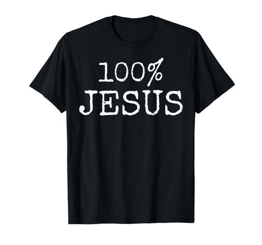 Funny Religious Jesus Christian 100 Jesus Christ Design T-Shirt